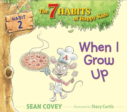 Stock image for When I Grow Up: Habit 2 (2) (The 7 Habits of Happy Kids) for sale by HPB Inc.