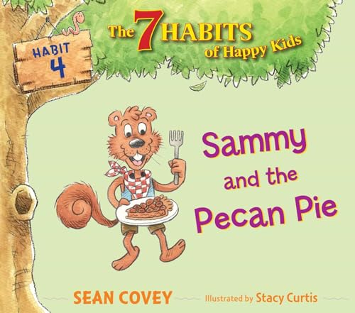 Stock image for Sammy and the Pecan Pie: Habit 4 (4) (The 7 Habits of Happy Kids) for sale by HPB-Diamond
