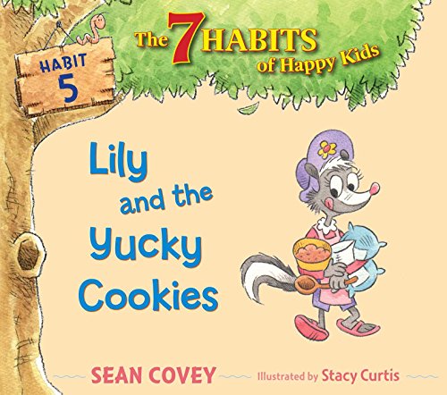 Stock image for Lily and the Yucky Cookies (Habit 5 - The 7 Habits of Happy Kids) for sale by BookOutlet