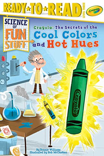 Stock image for Crayola! the Secrets of the Cool Colors and Hot Hues : Ready-To-Read Level 3 for sale by Better World Books