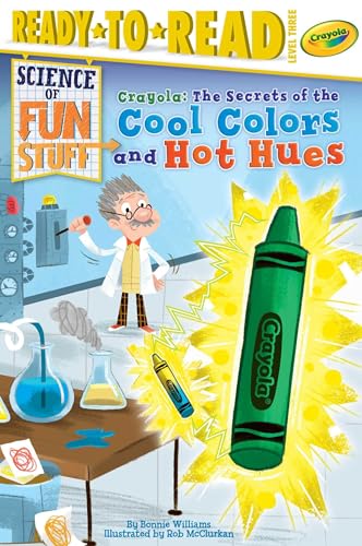 Stock image for Crayola! the Secrets of the Cool Colors and Hot Hues : Ready-To-Read Level 3 for sale by Better World Books: West