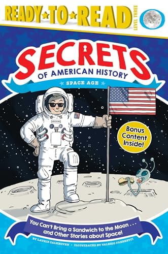 Beispielbild fr You Can't Bring a Sandwich to the Moon . . . and Other Stories about Space!: Space Age (Ready-to-Read Level 3) (Secrets of American History) zum Verkauf von Gulf Coast Books
