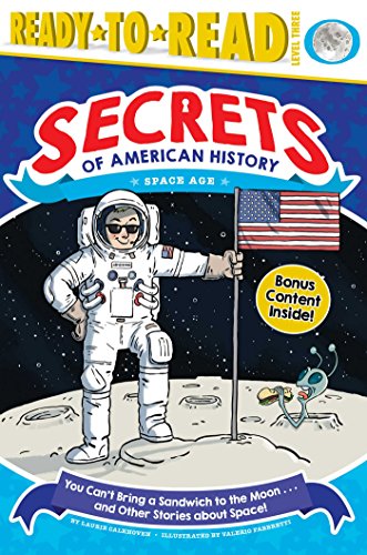 Stock image for You Can't Bring a Sandwich to the Moon . . . and Other Stories about Space!: Space Age (Ready-to-Read Level 3) (Secrets of American History) for sale by Gulf Coast Books