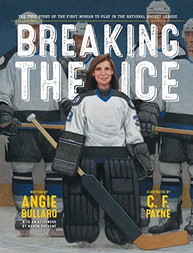 Imagen de archivo de Breaking the Ice: The True Story of the First Woman to Play in the National Hockey League a la venta por Ergodebooks