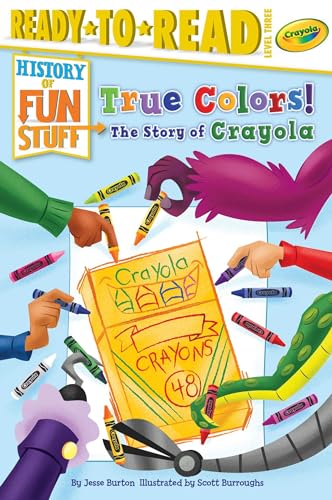 Stock image for True Colors! The Story of Crayola: Ready-to-Read Level 3 (History of Fun Stuff) for sale by SecondSale
