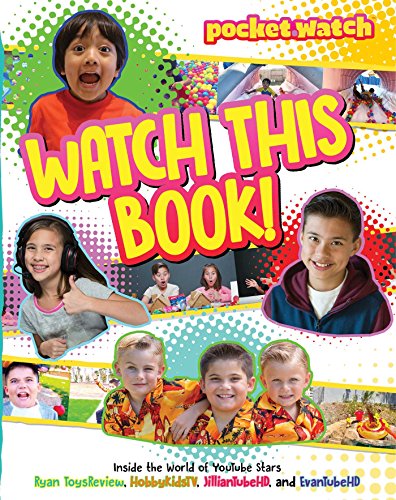 Stock image for Watch This Book!: Inside the World of YouTube Stars Ryan ToysReview, HobbyKidsTV, JillianTubeHD, and EvanTubeHD (pocket.watch) for sale by SecondSale