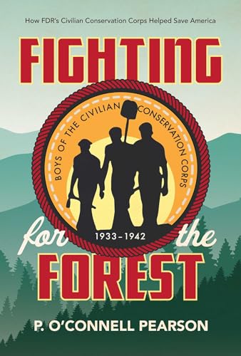 Imagen de archivo de Fighting for the Forest: How FDR's Civilian Conservation Corps Helped Save America a la venta por ThriftBooks-Dallas