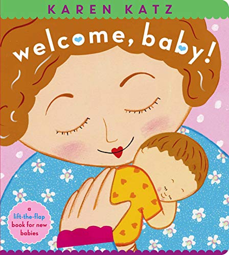 Beispielbild fr Welcome, Baby!: a lift-the-flap book for new babies (Karen Katz Lift-the-flap Books) zum Verkauf von BooksRun