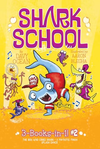 9781534433298: Shark School 3-Books-In-1! #2: The Boy Who Cried Shark; A Fin-Tastic Finish; Splash Dance