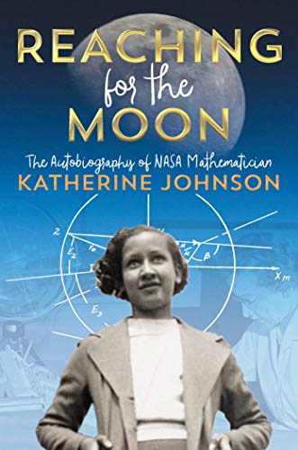 Stock image for Reaching for the Moon: The Autobiography of NASA Mathematician Katherine Johnson for sale by SecondSale