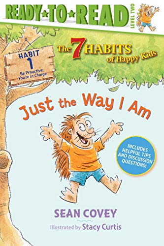9781534444447: Just the Way I Am, Volume 1: Habit 1: Habit 1: Be Proactive: You're In Charge (The 7 Habits of Happy Kids: Ready-to-Read, Level 2, 1)