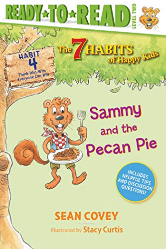 Stock image for Sammy and the Pecan Pie: Habit 4 (Ready-to-Read Level 2) (4) (The 7 Habits of Happy Kids) for sale by Once Upon A Time Books