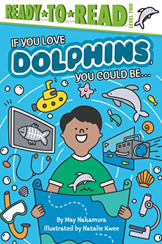 Beispielbild fr If You Love Dolphins, You Could Be. : Ready-To-Read Level 2 zum Verkauf von Better World Books