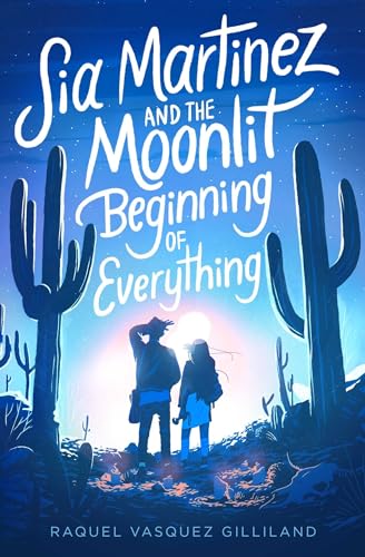 Imagen de archivo de Sia Martinez and the Moonlit Beginning of Everything a la venta por Gulf Coast Books