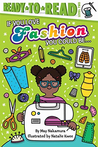 Imagen de archivo de If You Love Fashion, You Could Be.: Ready-to-Read Level 2 a la venta por Your Online Bookstore