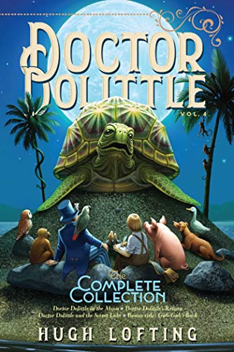 Stock image for Doctor Dolittle the Complete Collection, Vol. 4: Doctor Dolittle in the Moon; Doctor Dolittle's Return; Doctor Dolittle and the Secret Lake; Gub-Gub's for sale by ThriftBooks-Dallas