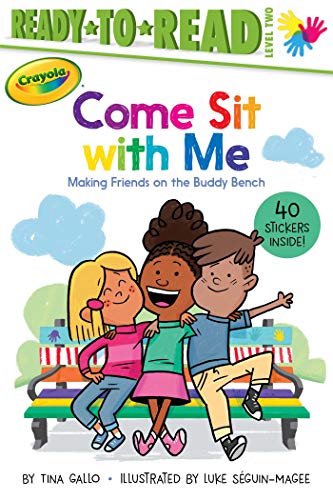 Stock image for Come Sit with Me: Making Friends on the Buddy Bench (Ready-to-Read Level 2) (Crayola) for sale by BooksRun