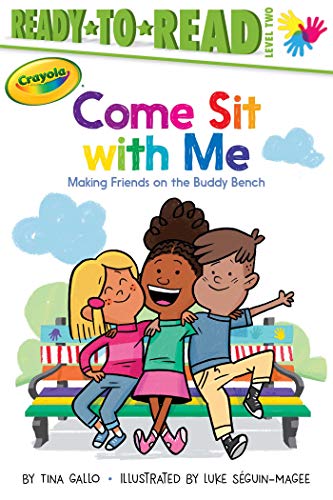 Imagen de archivo de Come Sit with Me: Making Friends on the Buddy Bench (Ready-to-Read Level 2) (Crayola) a la venta por SecondSale