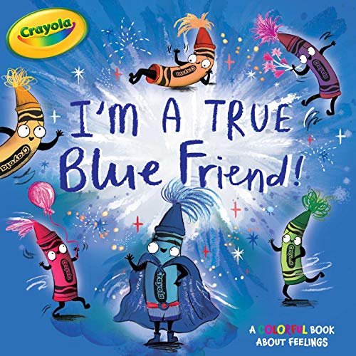 9781534451582: I'm a True Blue Friend! (Crayola)