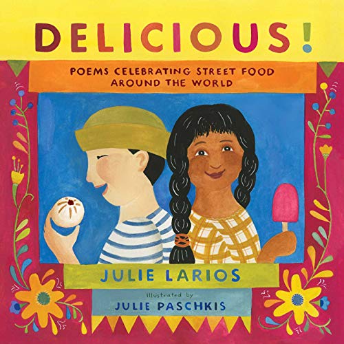 Imagen de archivo de Delicious!: Poems Celebrating Street Food around the World a la venta por More Than Words