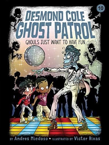9781534461093: Ghouls Just Want to Have Fun, Volume 10 (Desmond Cole Ghost Patrol, 10)