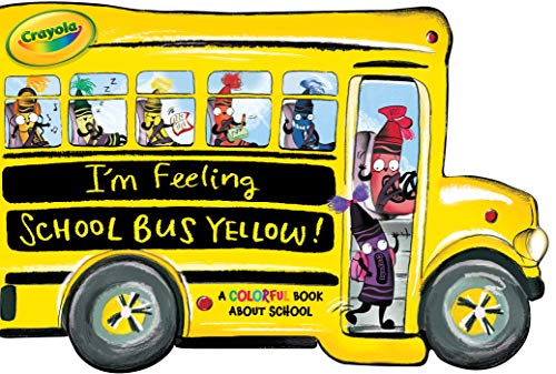 9781534464339: I'm Feeling School Bus Yellow!: A Colorful Book about School (Crayola)