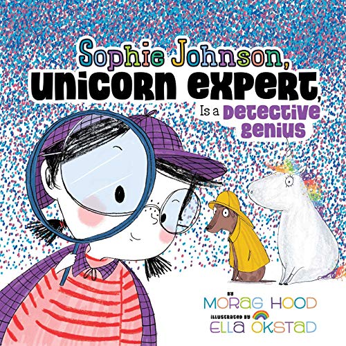 Stock image for Sophie Johnson, Unicorn Expert, Is a Detective Genius for sale by SecondSale