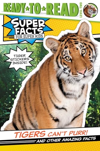 Stock image for Tigers Can't Purr!: And Other Amazing Facts (Ready-to-Read Level 2) (Super Facts for Super Kids) for sale by SecondSale