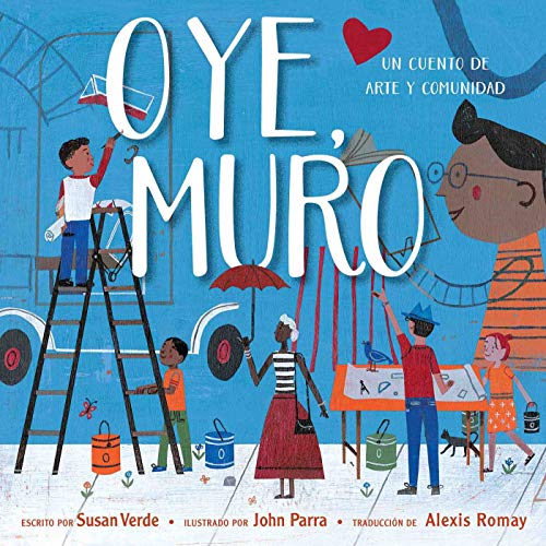 Imagen de archivo de Oye, Muro (Hey, Wall) : Un Cuento de Arte y Comunidad a la venta por Better World Books