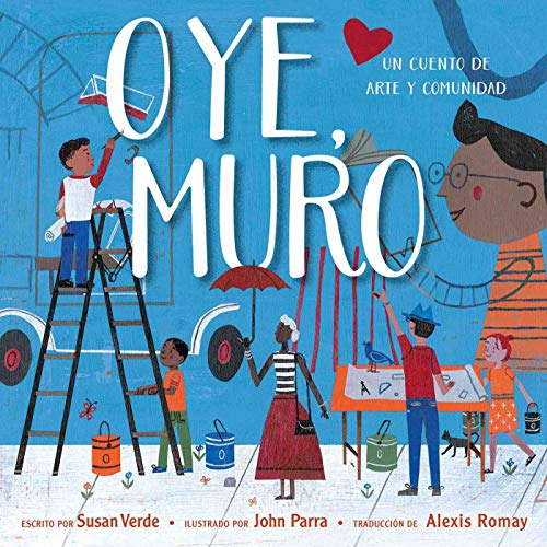 Stock image for Oye, Muro (Hey, Wall): Un cuento de arte y comunidad (Spanish Edi for sale by Hawking Books