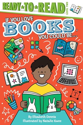 Stock image for If You Love Books, You Could Be.: Ready-to-Read Level 2 for sale by Half Price Books Inc.
