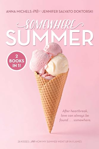Stock image for Somewhere Summer: 26 Kisses; How My Summer Went Up in Flames for sale by Jenson Books Inc