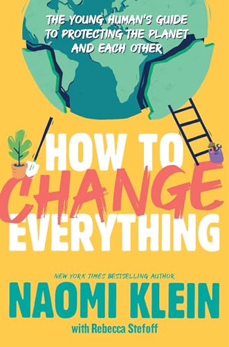 Stock image for How to Change Everything: The Young Humans Guide to Protecting the Planet and Each Other for sale by Off The Shelf
