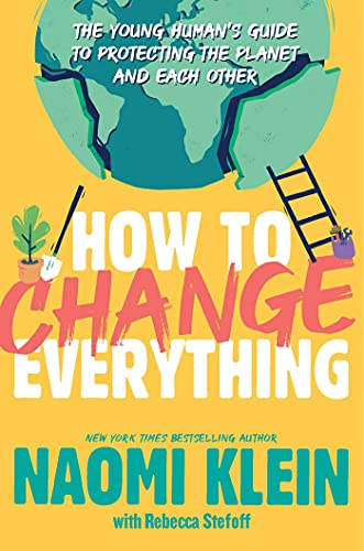 Stock image for How to Change Everything: The Young Humans Guide to Protecting the Planet and Each Other for sale by Goodwill Books