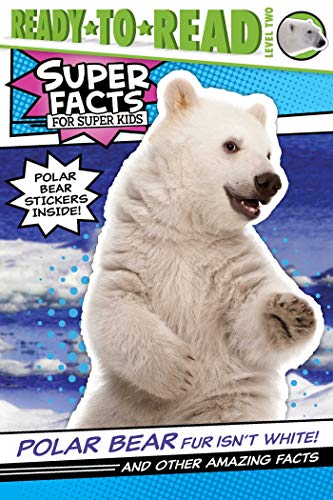 Beispielbild fr Polar Bear Fur Isn't White!: And Other Amazing Facts (Ready-to-Read Level 2) (Super Facts for Super Kids) zum Verkauf von Gulf Coast Books