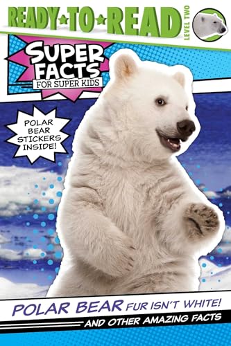 Stock image for Polar Bear Fur Isn't White!: And Other Amazing Facts (Ready-to-Read Level 2) (Super Facts for Super Kids) for sale by Gulf Coast Books
