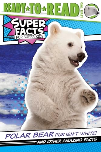Beispielbild fr Polar Bear Fur Isn't White!: And Other Amazing Facts (Ready-to-Read Level 2) (Super Facts for Super Kids) zum Verkauf von Bookmonger.Ltd