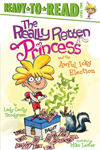 Imagen de archivo de The Really Rotten Princess and the Awful, Icky Election: Ready-to-Read Level 2 a la venta por BooksRun