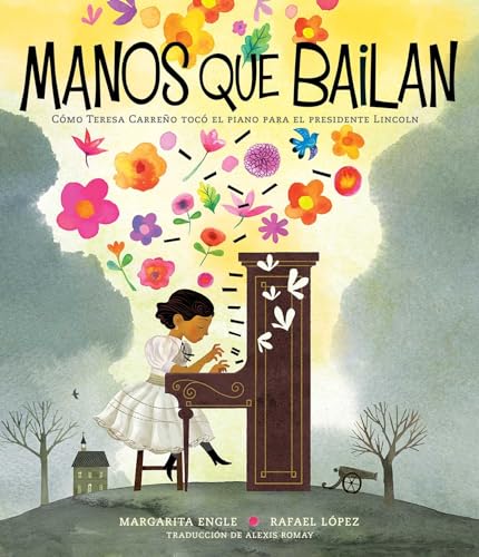 Stock image for Manos Que Bailan (Dancing Hands) : Cmo Teresa Carreo Toc el Piano para el Presidente Lincoln for sale by Better World Books