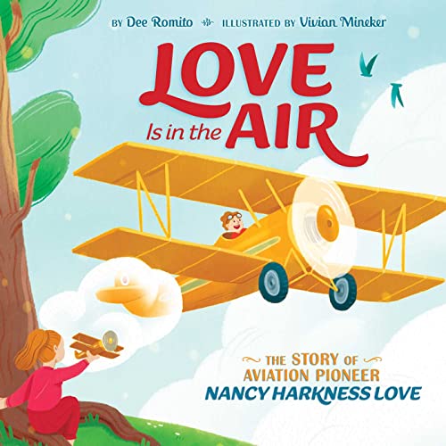 Imagen de archivo de Love Is in the Air: The Story of Aviation Pioneer Nancy Harkness Love a la venta por HPB-Diamond