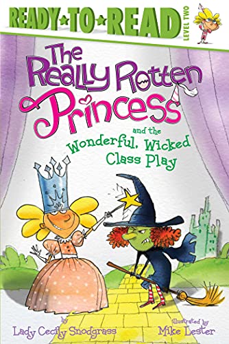 Imagen de archivo de The Really Rotten Princess and the Wonderful, Wicked Class Play: Ready-to-Read Level 2 a la venta por GF Books, Inc.