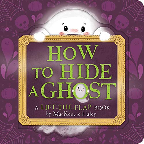 Imagen de archivo de How to Hide a Ghost: A Lift-the-Flap Book a la venta por SecondSale
