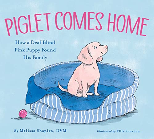 Stock image for Piglet Comes Home: How a Deaf Blind Pink Puppy Found His Family for sale by Goodwill of Colorado