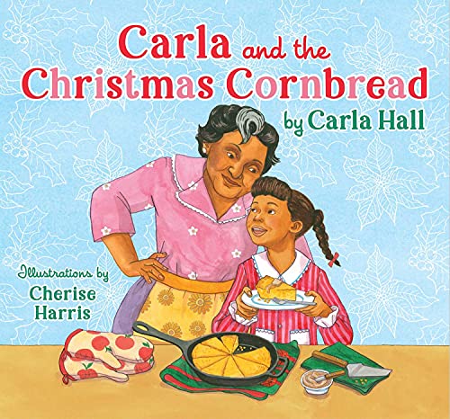 Beispielbild fr Carla and the Christmas Cornbread zum Verkauf von Half Price Books Inc.