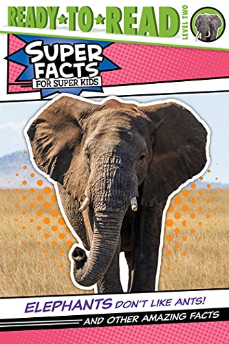 Beispielbild fr Elephants Don't Like Ants!: And Other Amazing Facts (Ready-to-Read Level 2) (Super Facts for Super Kids) zum Verkauf von SecondSale