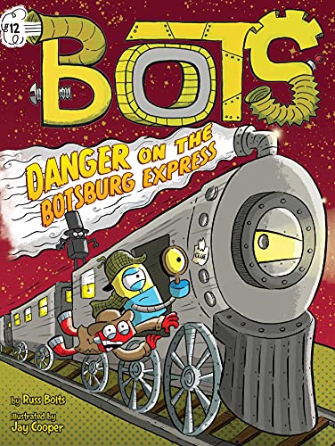 9781534498440: Danger on the Botsburg Express: Volume 12 (Bots, 12)