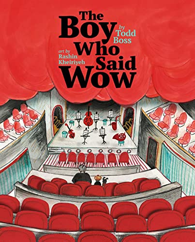 Stock image for The Boy Who Said Wow [Hardcover] Boss, Todd and Kheiriyeh, Rashin for sale by Lakeside Books