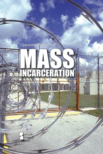Stock image for Mass Incarceration (Opposing Viewpoints) for sale by SecondSale