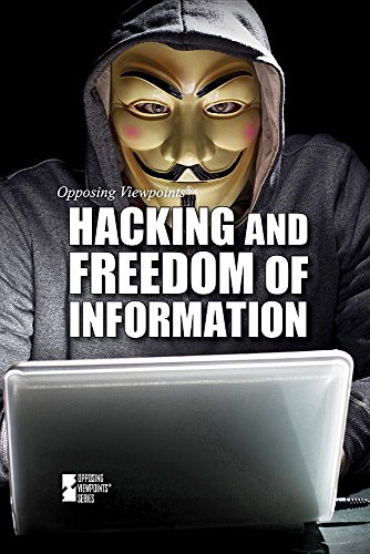 9781534501782: Hacking and Freedom of Information (Opposing Viewpoints)