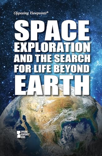 Beispielbild fr Space Exploration and the Search for Life Beyond Earth (Opposing Viewpoints) zum Verkauf von HPB Inc.